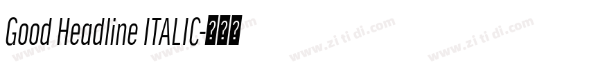 Good Headline ITALIC字体转换 Good Headline ITALIC字体转换